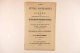 Brochure (The future government of Canada : being arguments in favor of a British American independent republic, comprising a refutation of the position taken by the Hon. T. D'Arcy McGee, in the British American magazine, for a monarchical form of government). Page de titre